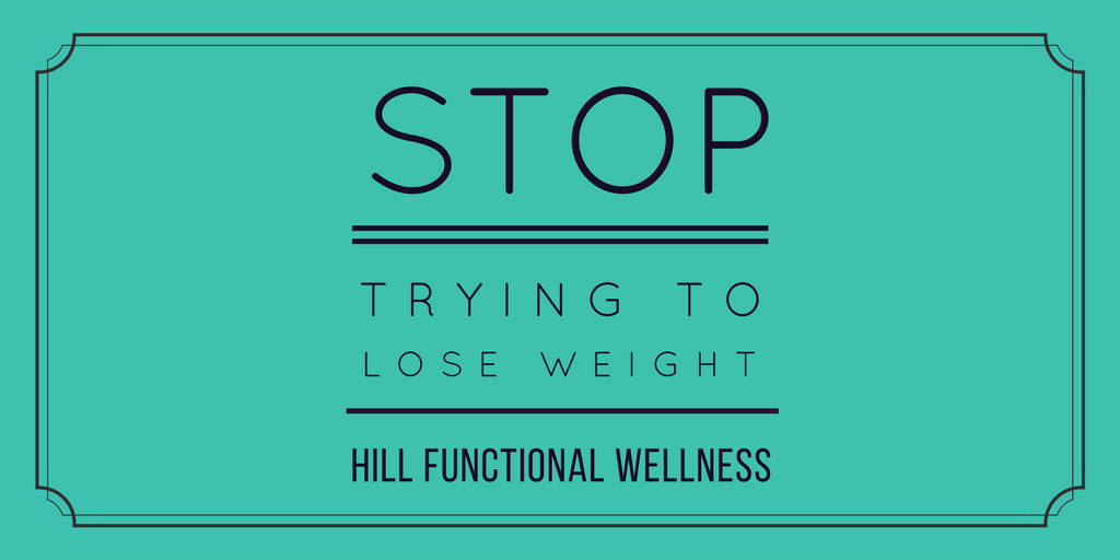Hill Functional Wellness, Hill Chiropractic, how to lose weight, weight loss, lose weight, natural weight loss