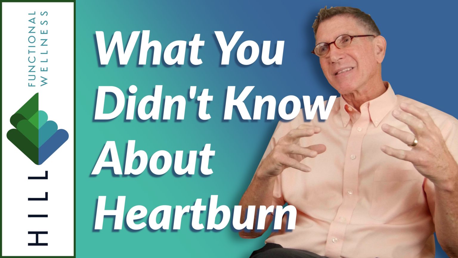 Why Do I Have Heartburn? Hill Functional Wellness